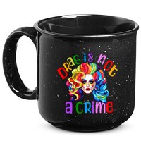 Drag Is Not A Crime Fabulous Drag Queen LGBTQ Equality Pride 15oz Campfire Ceramic Mug