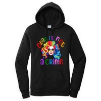 Drag Is Not A Crime Fabulous Drag Queen LGBTQ Equality Pride Women's Pullover Hoodie