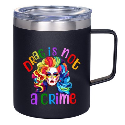 Drag Is Not A Crime Fabulous Drag Queen LGBTQ Equality Pride 12oz Stainless Steel Coffee Mug