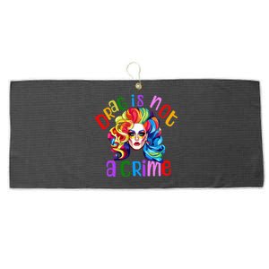 Drag Is Not A Crime Fabulous Drag Queen LGBTQ Equality Pride Large Microfiber Waffle Golf Towel