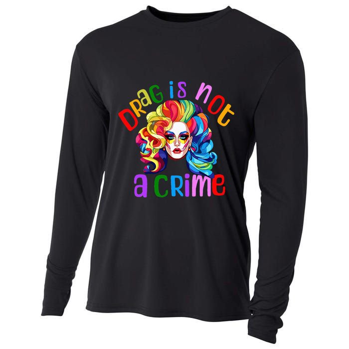 Drag Is Not A Crime Fabulous Drag Queen LGBTQ Equality Pride Cooling Performance Long Sleeve Crew