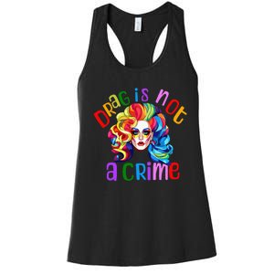 Drag Is Not A Crime Fabulous Drag Queen LGBTQ Equality Pride Women's Racerback Tank