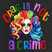 Drag Is Not A Crime Fabulous Drag Queen LGBTQ Equality Pride Golf Towel