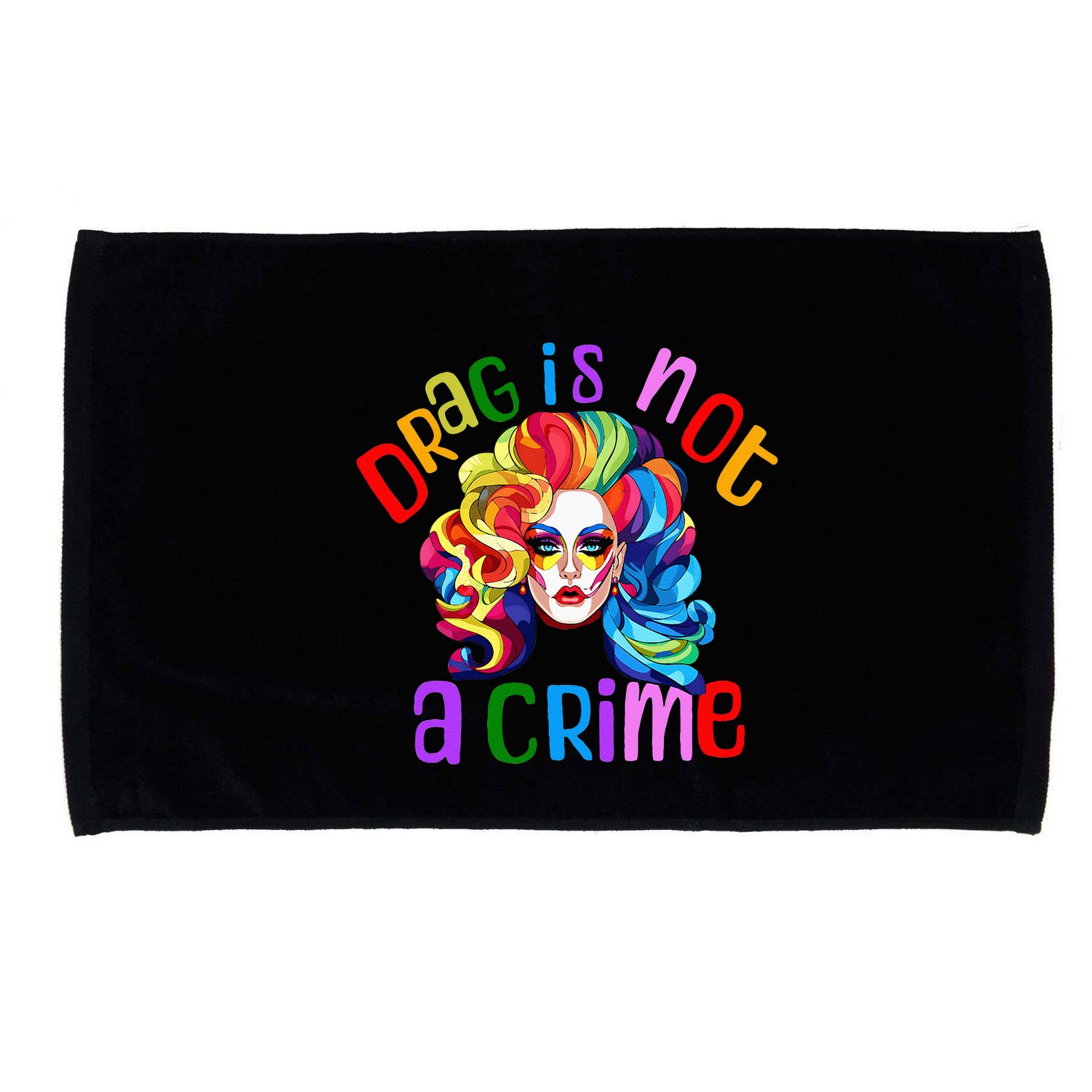 Drag Is Not A Crime Fabulous Drag Queen LGBTQ Equality Pride Microfiber Hand Towel