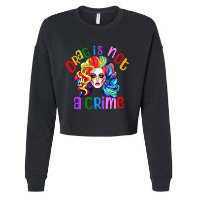 Drag Is Not A Crime Fabulous Drag Queen LGBTQ Equality Pride Cropped Pullover Crew