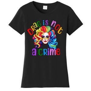 Drag Is Not A Crime Fabulous Drag Queen LGBTQ Equality Pride Women's T-Shirt