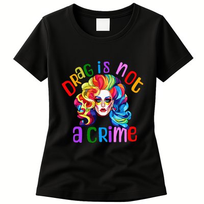 Drag Is Not A Crime Fabulous Drag Queen LGBTQ Equality Pride Womens T-Shirt