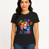 Drag Is Not A Crime Fabulous Drag Queen LGBTQ Equality Pride Womens T-Shirt