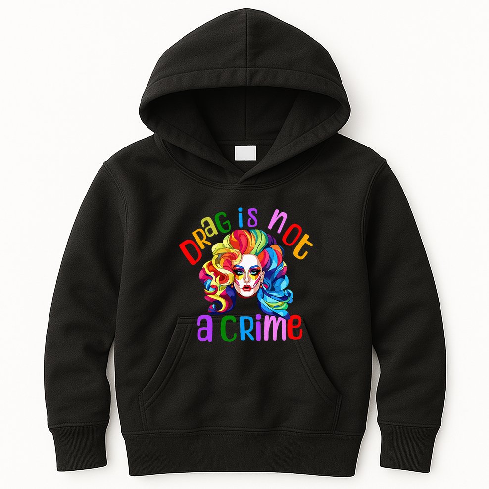 Drag Is Not A Crime Fabulous Drag Queen LGBTQ Equality Pride Kids Hoodie