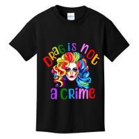 Drag Is Not A Crime Fabulous Drag Queen LGBTQ Equality Pride Kids T-Shirt