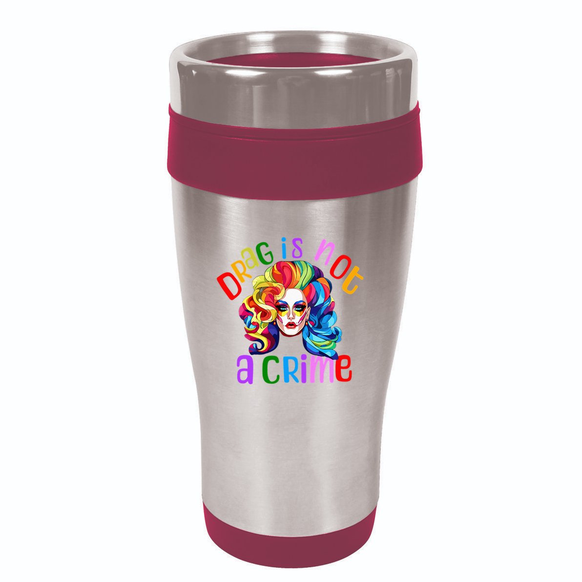 Drag Is Not A Crime Fabulous Drag Queen LGBTQ Equality Pride 16oz Travel Tumbler