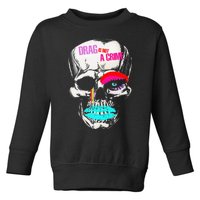 Drag Is Not A Crime Skull Toddler Sweatshirt