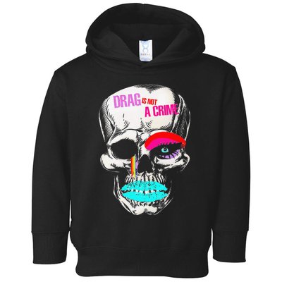 Drag Is Not A Crime Skull Toddler Hoodie