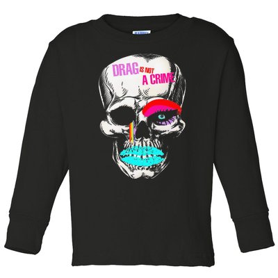 Drag Is Not A Crime Skull Toddler Long Sleeve Shirt