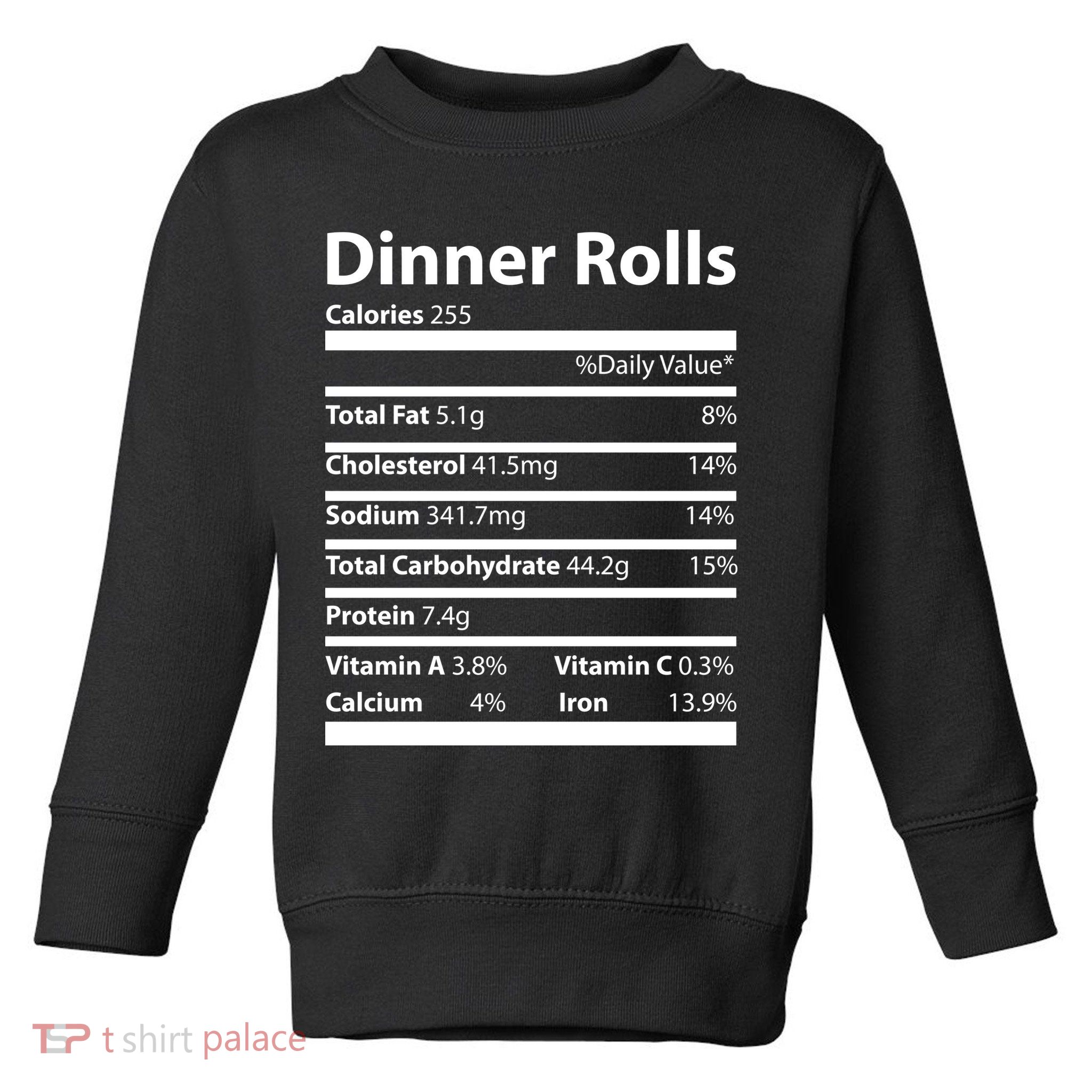 Dinner Rolls Nutritional Facts Funny Thanksgiving Toddler Sweatshirt
