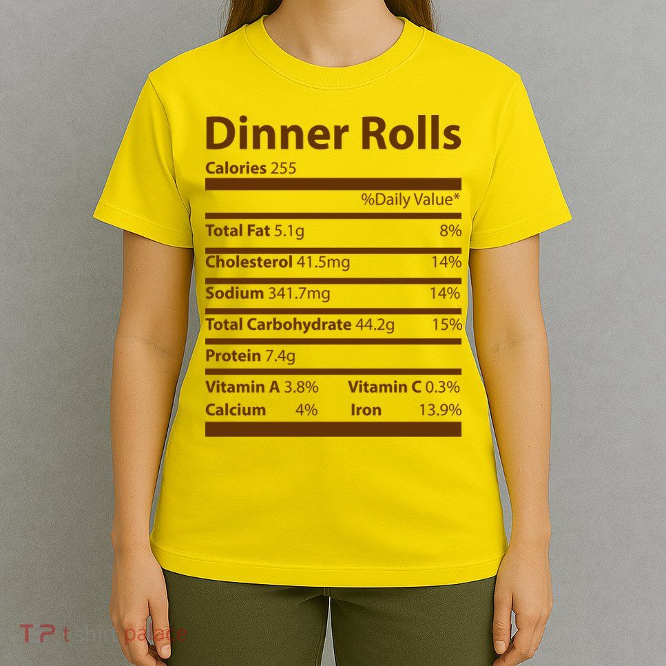 Dinner Rolls Nutritional Facts Funny Thanksgiving T-Shirt