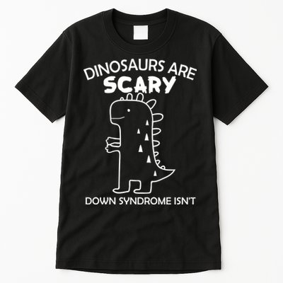 Dinosaurs Are Scary Down Syndrome isn't Tall T-Shirt