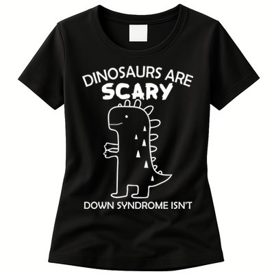 Dinosaurs Are Scary Down Syndrome isn't Womens T-Shirt