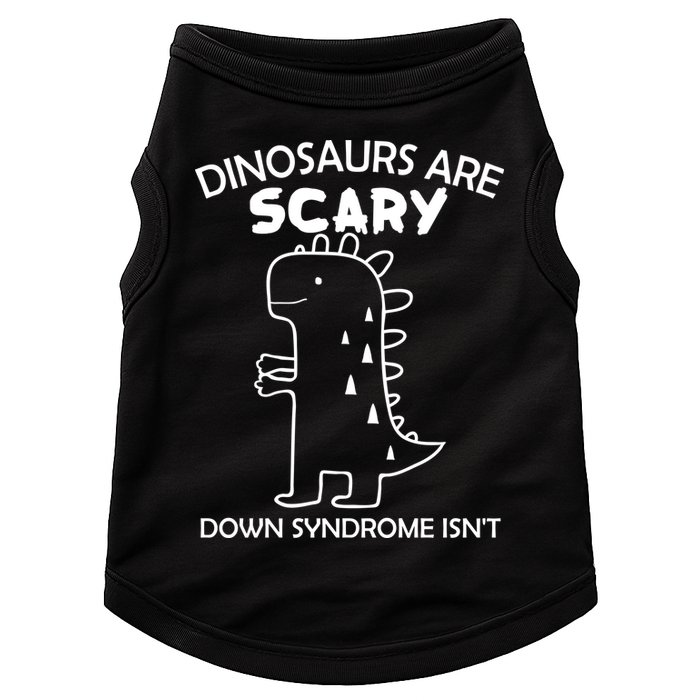Dinosaurs Are Scary Down Syndrome isn't1 Doggie Tank