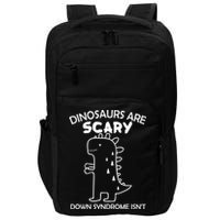 Dinosaurs Are Scary Down Syndrome isn't1 Impact Tech Backpack