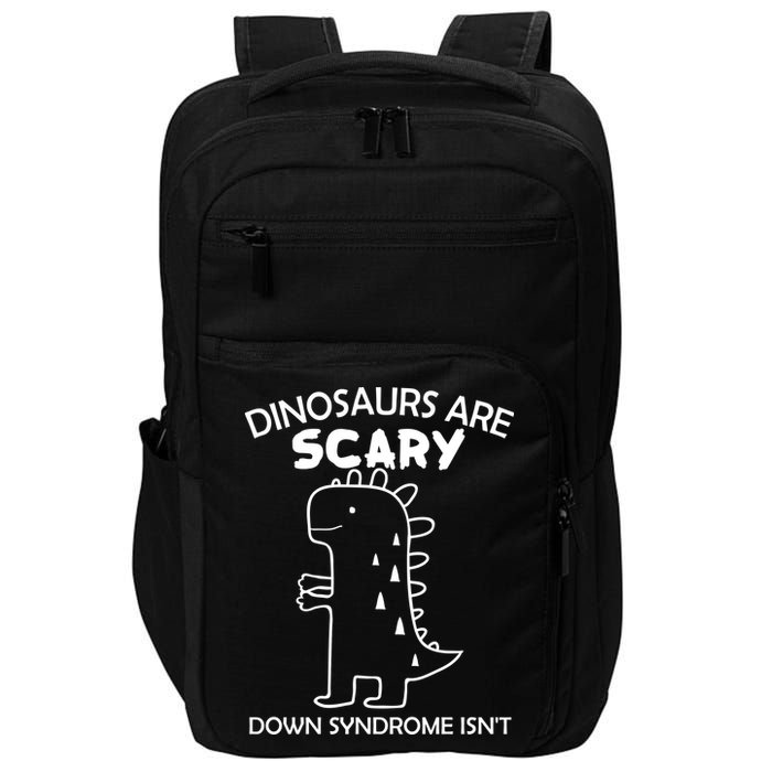 Dinosaurs Are Scary Down Syndrome isn't1 Impact Tech Backpack