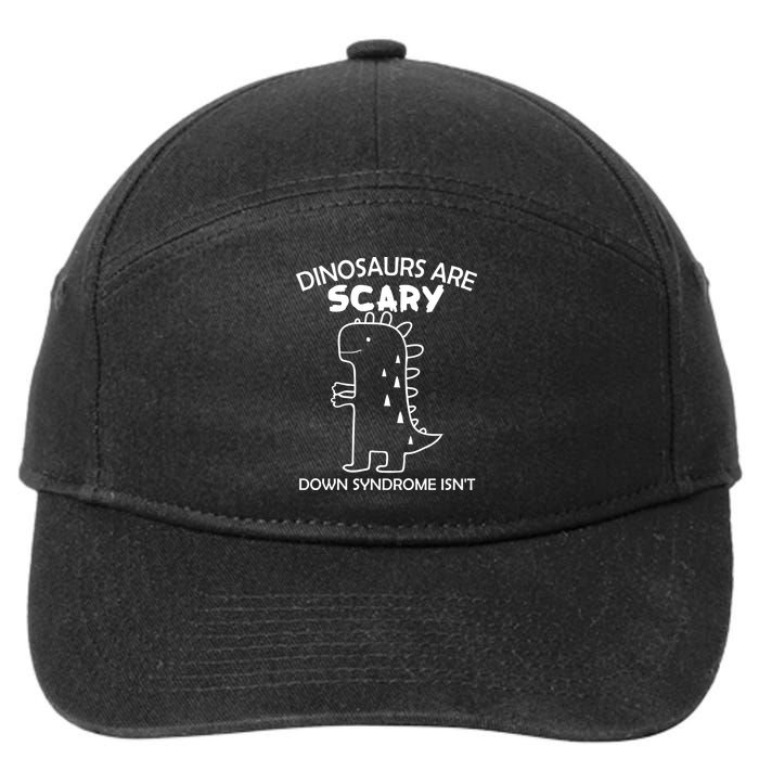 Dinosaurs Are Scary Down Syndrome isn't1 7-Panel Snapback Hat