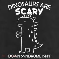 Dinosaurs Are Scary Down Syndrome isn't1 11oz C Handle Ceramic Mug
