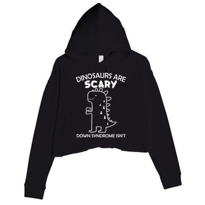 Dinosaurs Are Scary Down Syndrome isn't1 Crop Fleece Hoodie