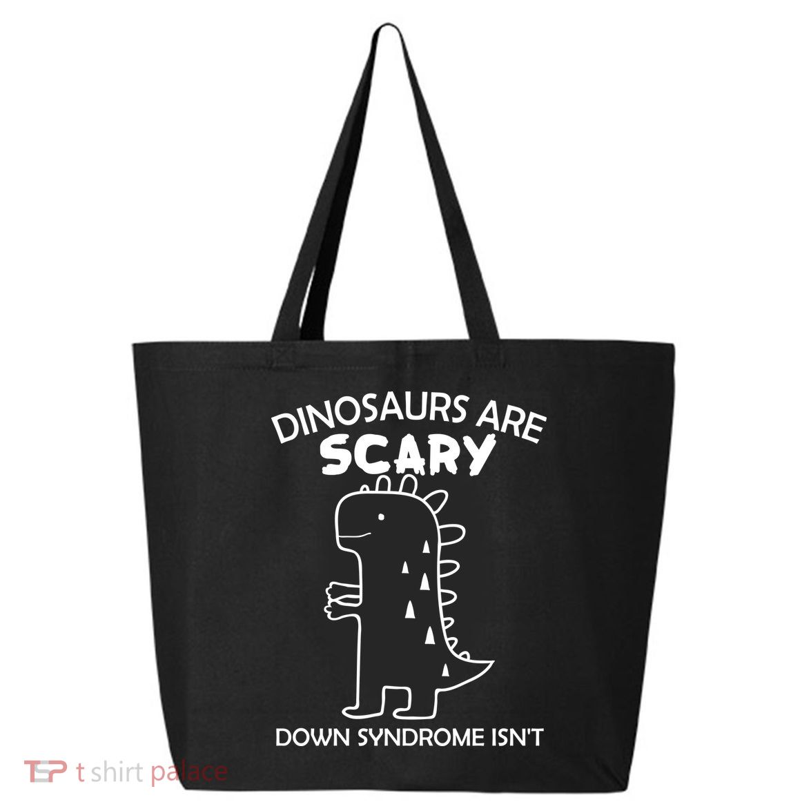 Dinosaurs Are Scary Down Syndrome isn't1 25L Jumbo Tote