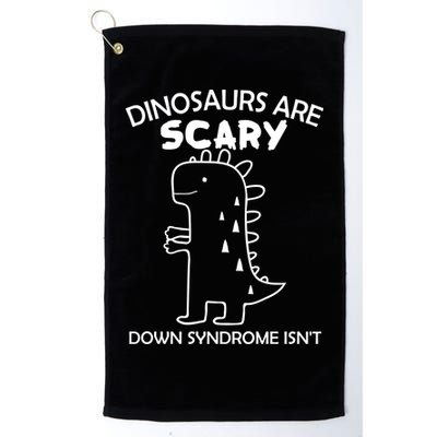 Dinosaurs Are Scary Down Syndrome isn't1 Golf Towel
