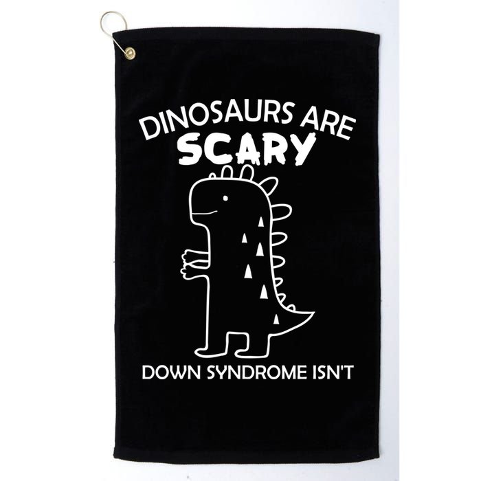 Dinosaurs Are Scary Down Syndrome isn't1 Golf Towel