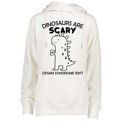 Dinosaurs Are Scary Down Syndrome isn't1 Womens Funnel Neck Pullover Hood