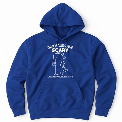 Dinosaurs Are Scary Down Syndrome isn't1 Hoodie