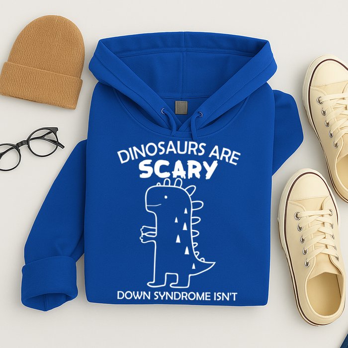 Dinosaurs Are Scary Down Syndrome isn't1 Hoodie