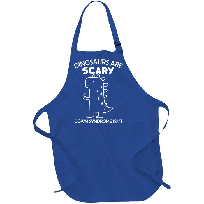 Dinosaurs Are Scary Down Syndrome isn't1 Full-Length Apron With Pockets