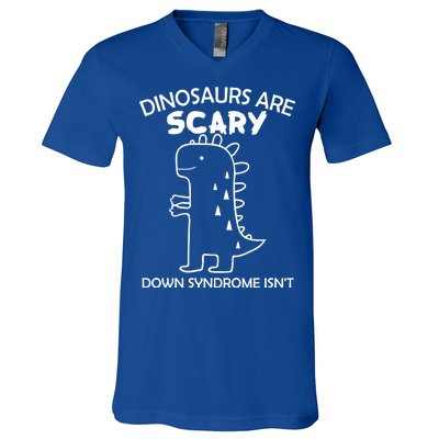 Dinosaurs Are Scary Down Syndrome isn't1 V-Neck T-Shirt