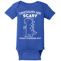 Dinosaurs Are Scary Down Syndrome isn't1 Baby Bodysuit
