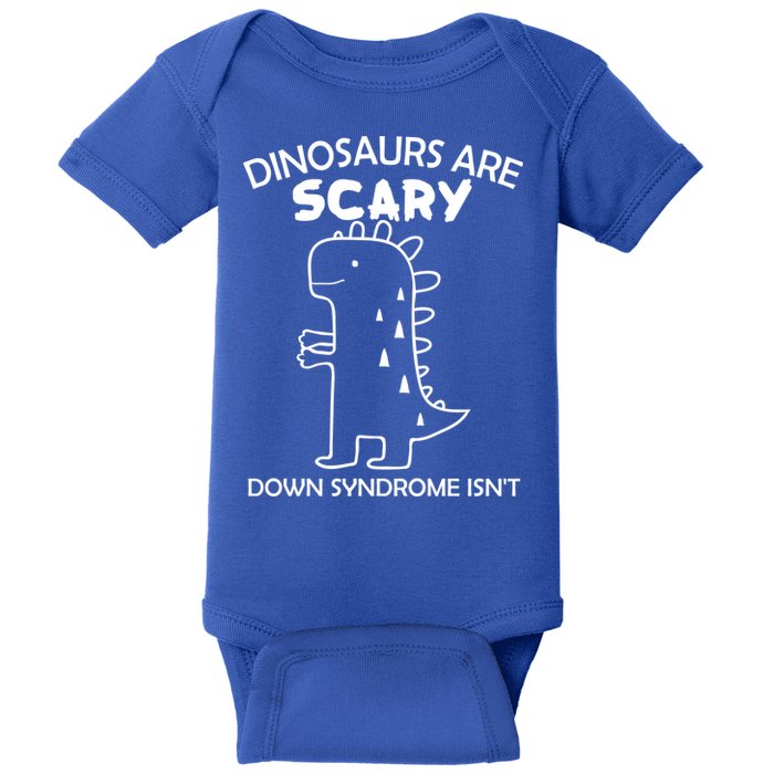 Dinosaurs Are Scary Down Syndrome isn't1 Baby Bodysuit