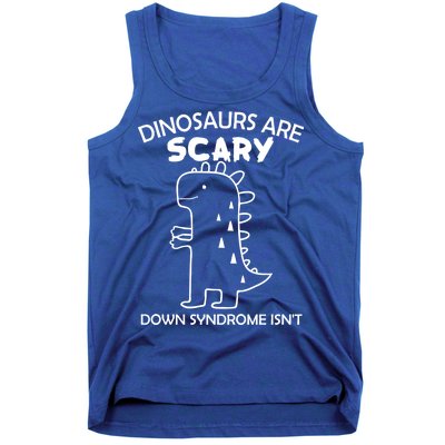 Dinosaurs Are Scary Down Syndrome isn't1 Tank Top