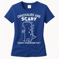 Dinosaurs Are Scary Down Syndrome isn't1 Womens T-Shirt