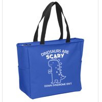 Dinosaurs Are Scary Down Syndrome isn't1 Zip Tote Bag