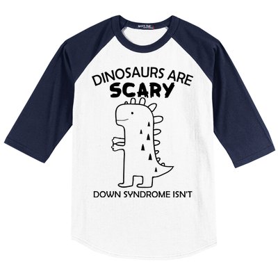 Dinosaurs Are Scary Down Syndrome isn't1 Baseball Sleeve Shirt