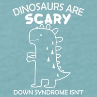Dinosaurs Are Scary Down Syndrome isn't1 Sueded Cloud Jersey T-Shirt