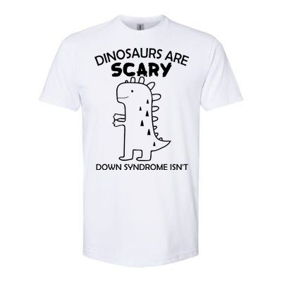 Dinosaurs Are Scary Down Syndrome isn't1 Softstyle CVC T-Shirt