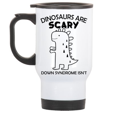 Dinosaurs Are Scary Down Syndrome isn't1 Stainless Steel Travel Mug