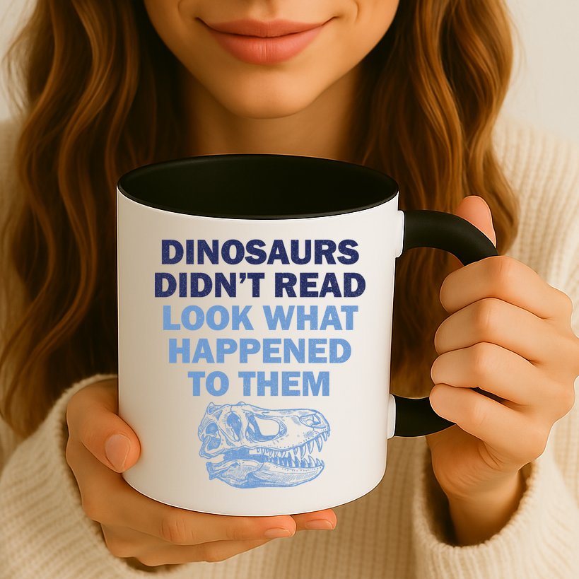 Dinosaurs Didn't Read Mug