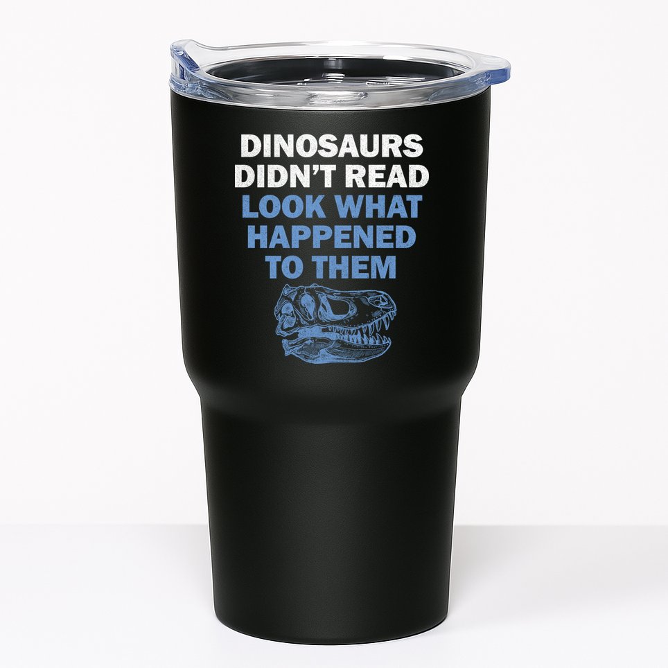 Dinosaurs Didn't Read Tumbler
