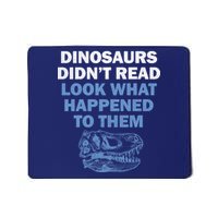 Dinosaurs Didn't Read Mousepad