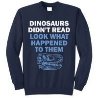 Dinosaurs Didn't Read Tall Sweatshirt