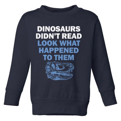 Dinosaurs Didn't Read Toddler Sweatshirt